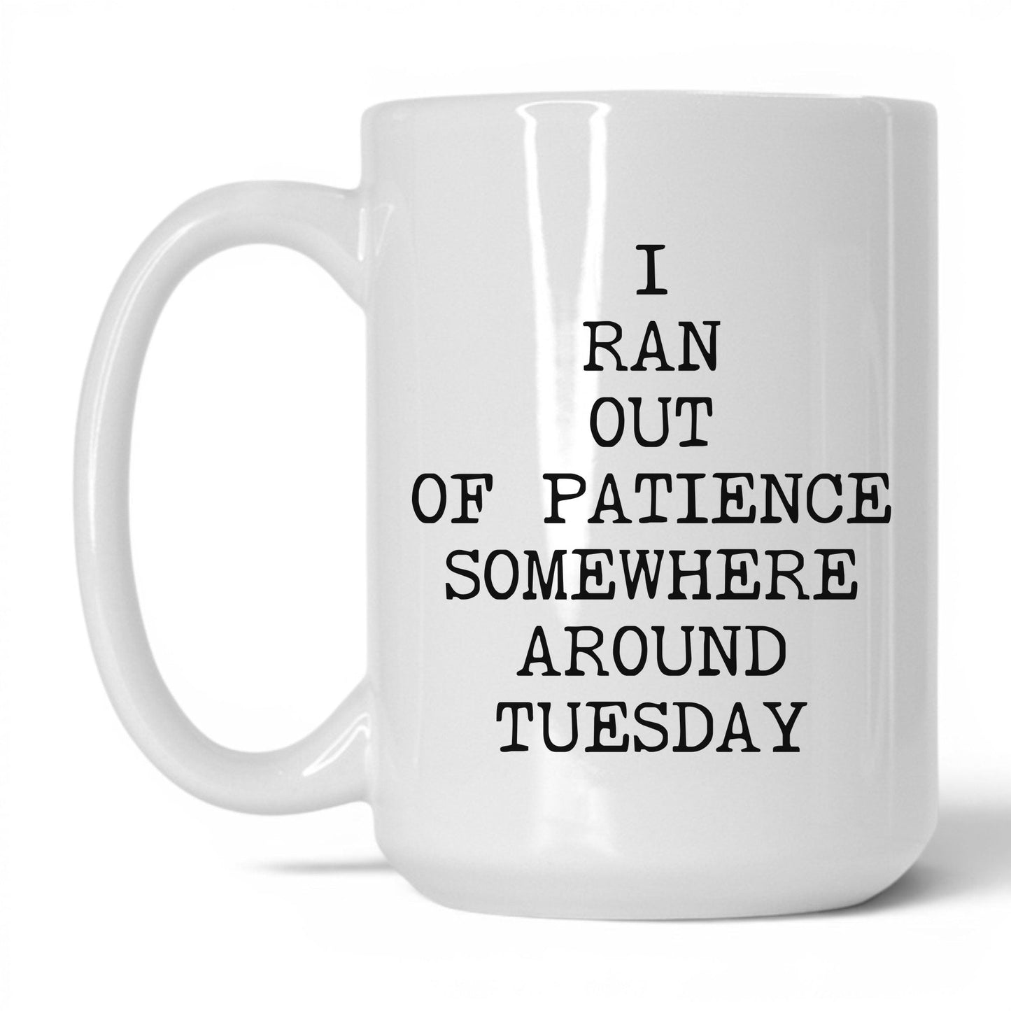 Ran Out of Patience Tuesday Coffee Mug