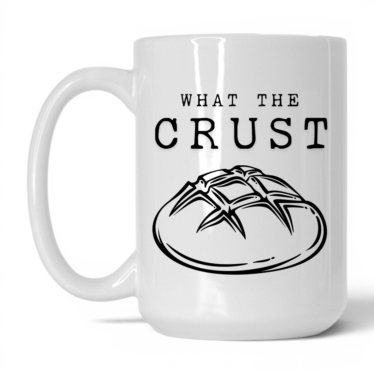 What The Crust Coffee Mug