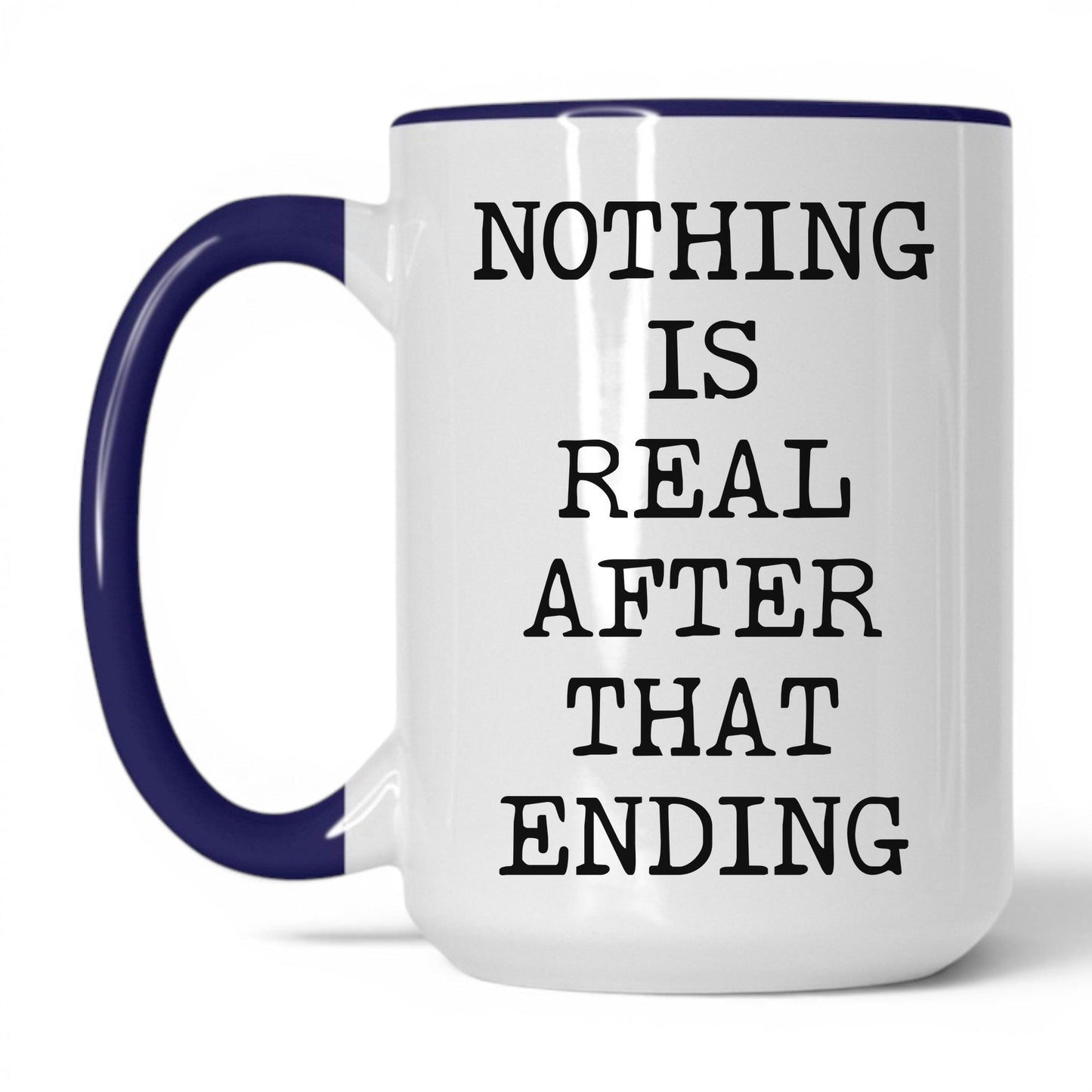 Nothing Is Real Coffee Mug