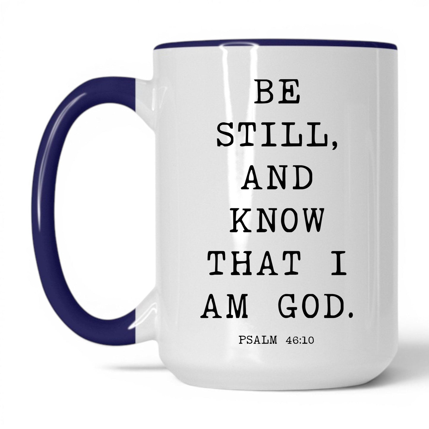 Be Still and Know Mug – 11oz White Mug