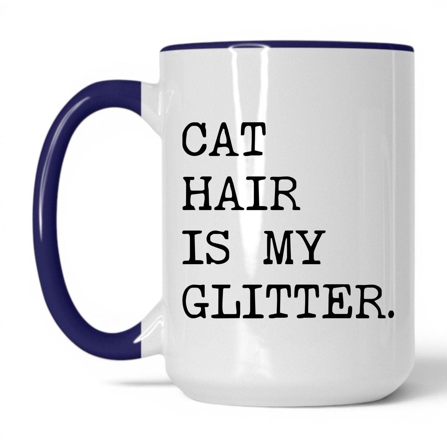 Cat Hair Is My Glitter 15oz white and midnight blue coffee mug
