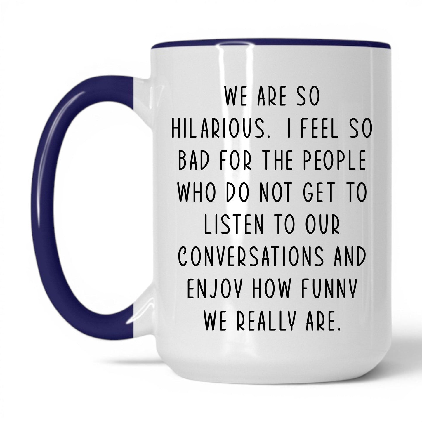 We're So Hilarious Mug – 15oz White/Midnight Blue Mug