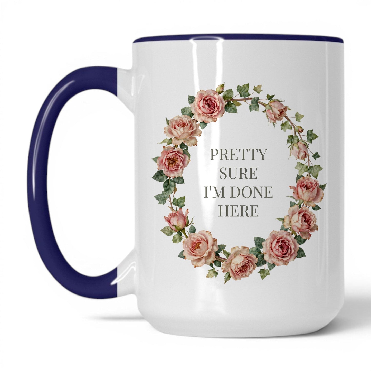 Pretty Sure I'm Done Here Coffee Mug