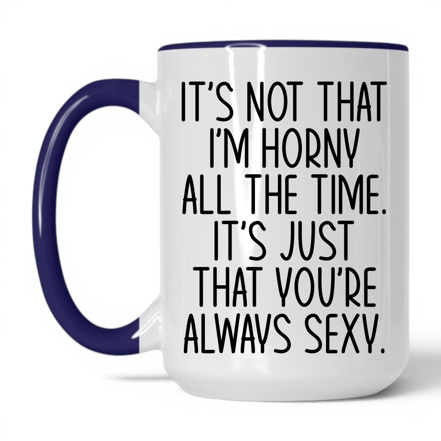 You're Always Sexy Mug – 15oz White/Midnight Blue Mug
