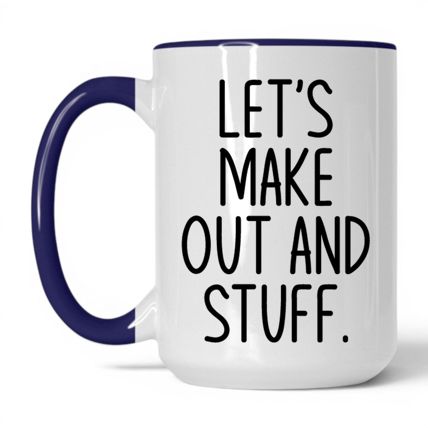 Let's Make Out and Stuff Mug – 15oz White/Midnight Blue Mug