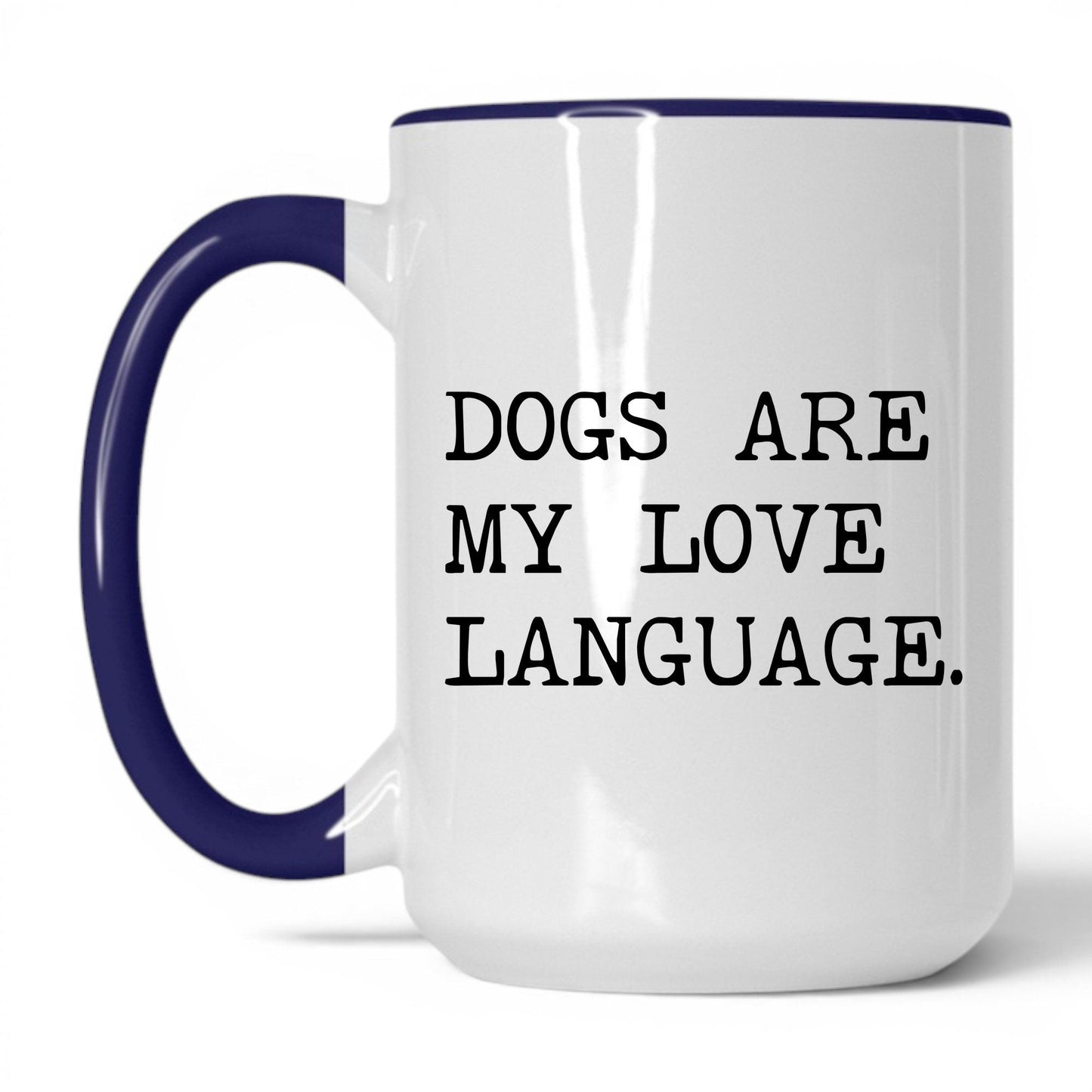 Dogs Are My Love Language 15oz white and midnight blue coffee mug