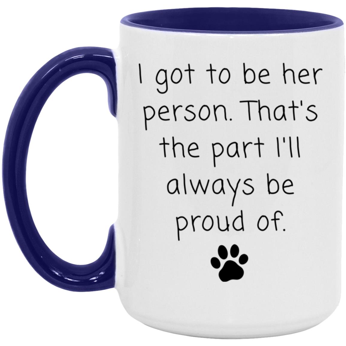 I got to be her person. That's the part I'll always be proud of coffee mug