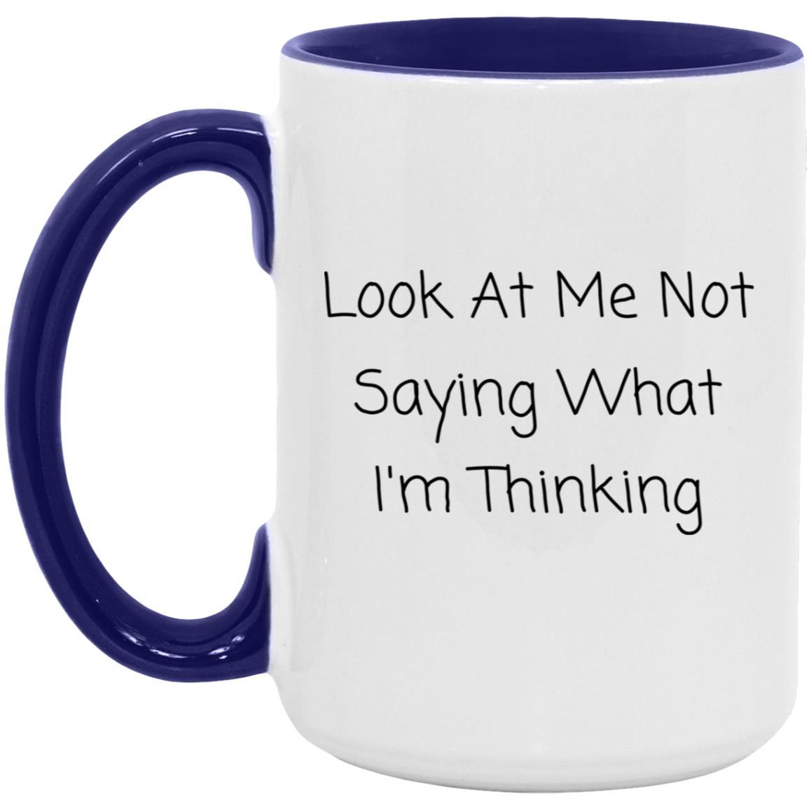 Look at me not saying what I'm thinking coffee mug