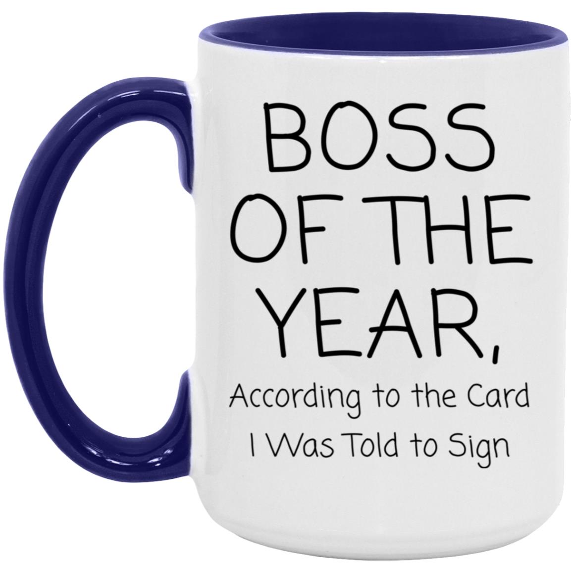 Boss of the year. According to the card I was told to sign coffee mug