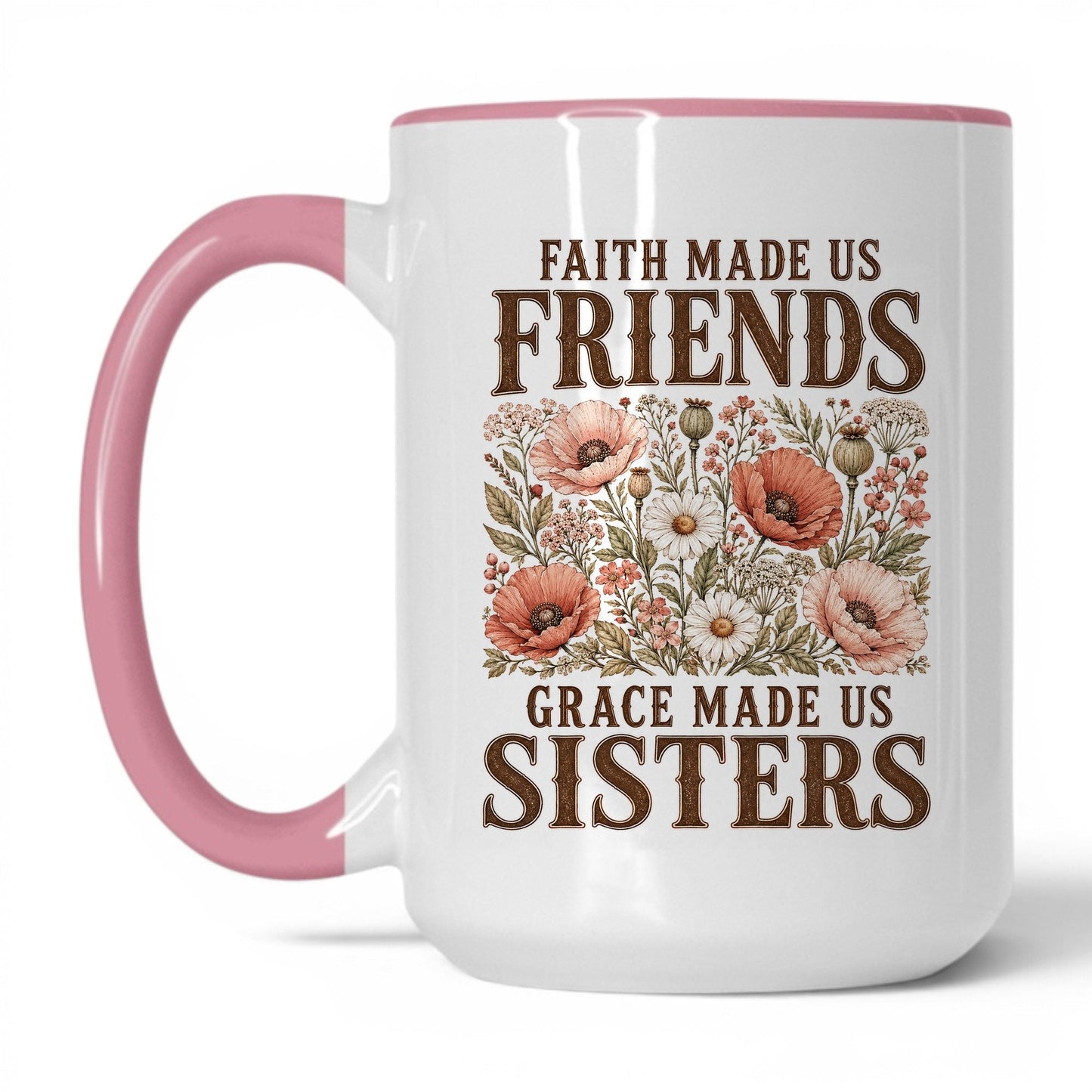 Faith Made Us Friends Grace Made Us Sisters 15oz White/Pink coffee mug