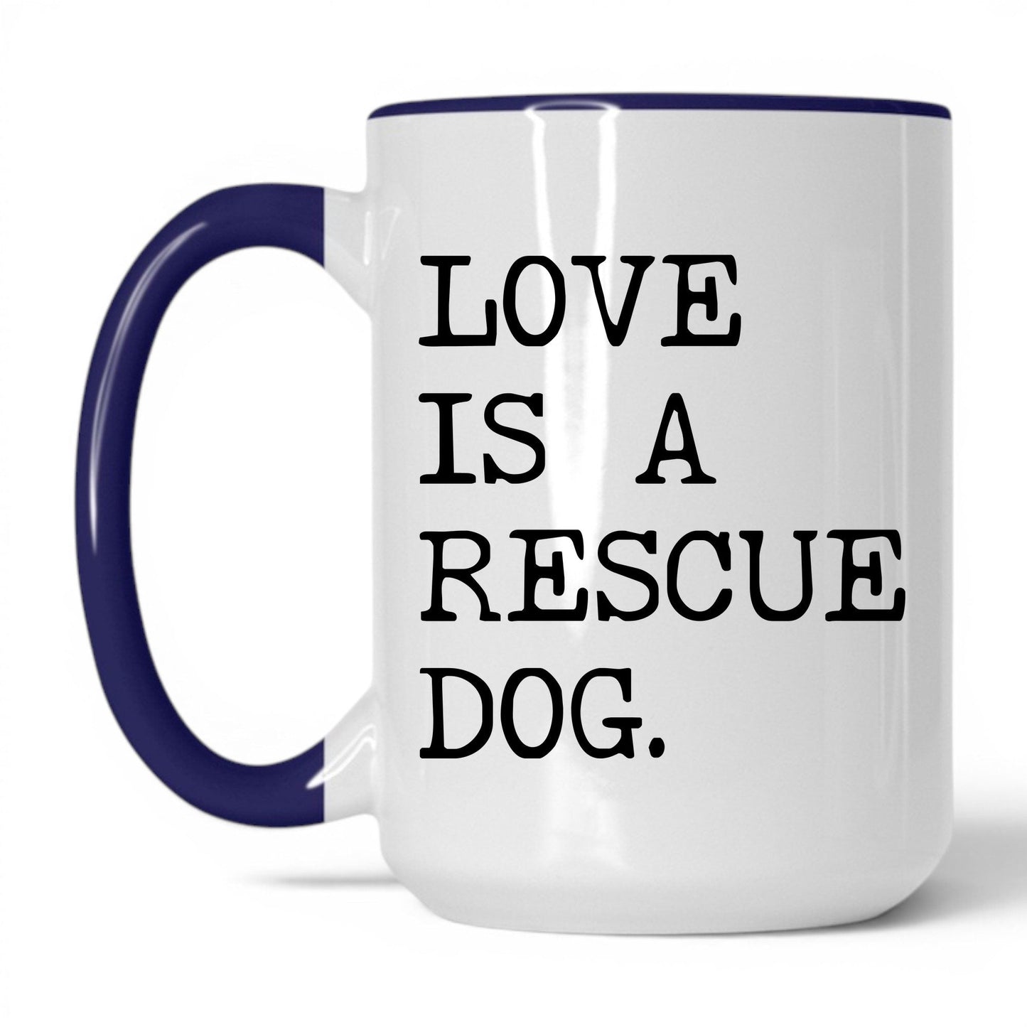 Love Is a Rescue Dog 15oz white and midnight blue coffee mug