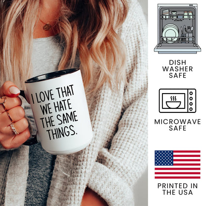 Lifestyle Photo #3 We Hate the Same Things Mug