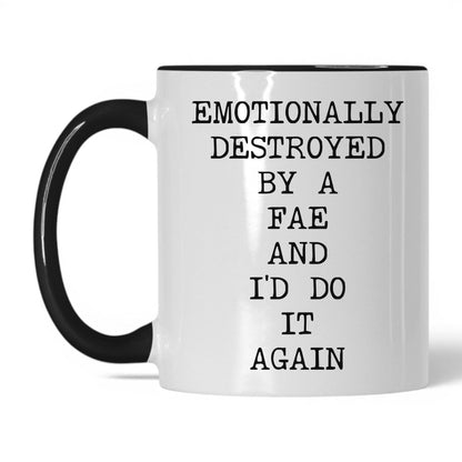 Emotionally Destroyed By Fae Coffee Mug