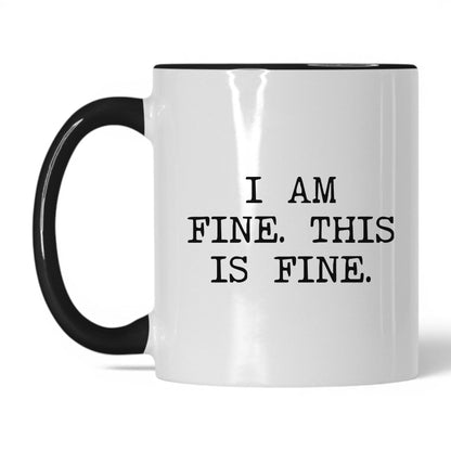 I Am Fine This Is Fine Coffee Mug