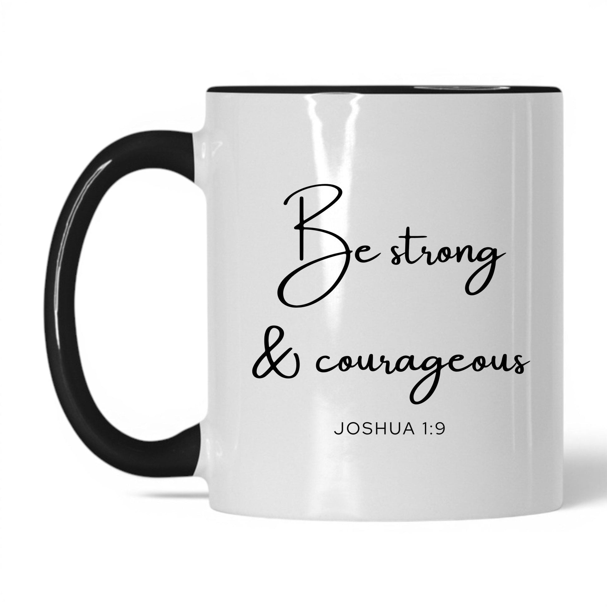 Be Strong and Courageous Coffee Mug – 11oz White/Black Mug