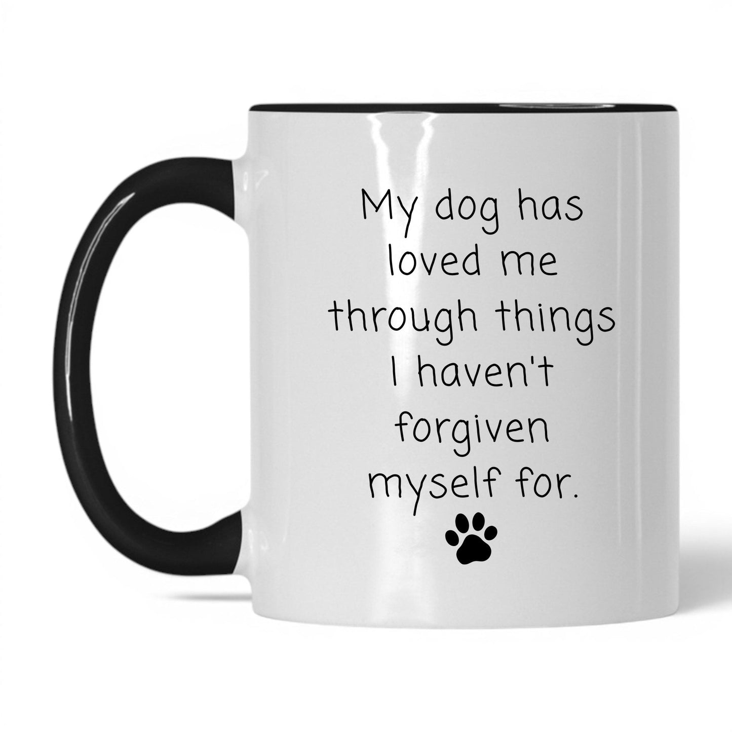 My Dog Loved Me Through It Mug – 11oz White/Black Mug