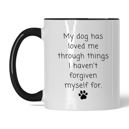 My Dog Loved Me Through It Mug – 11oz White/Black Mug