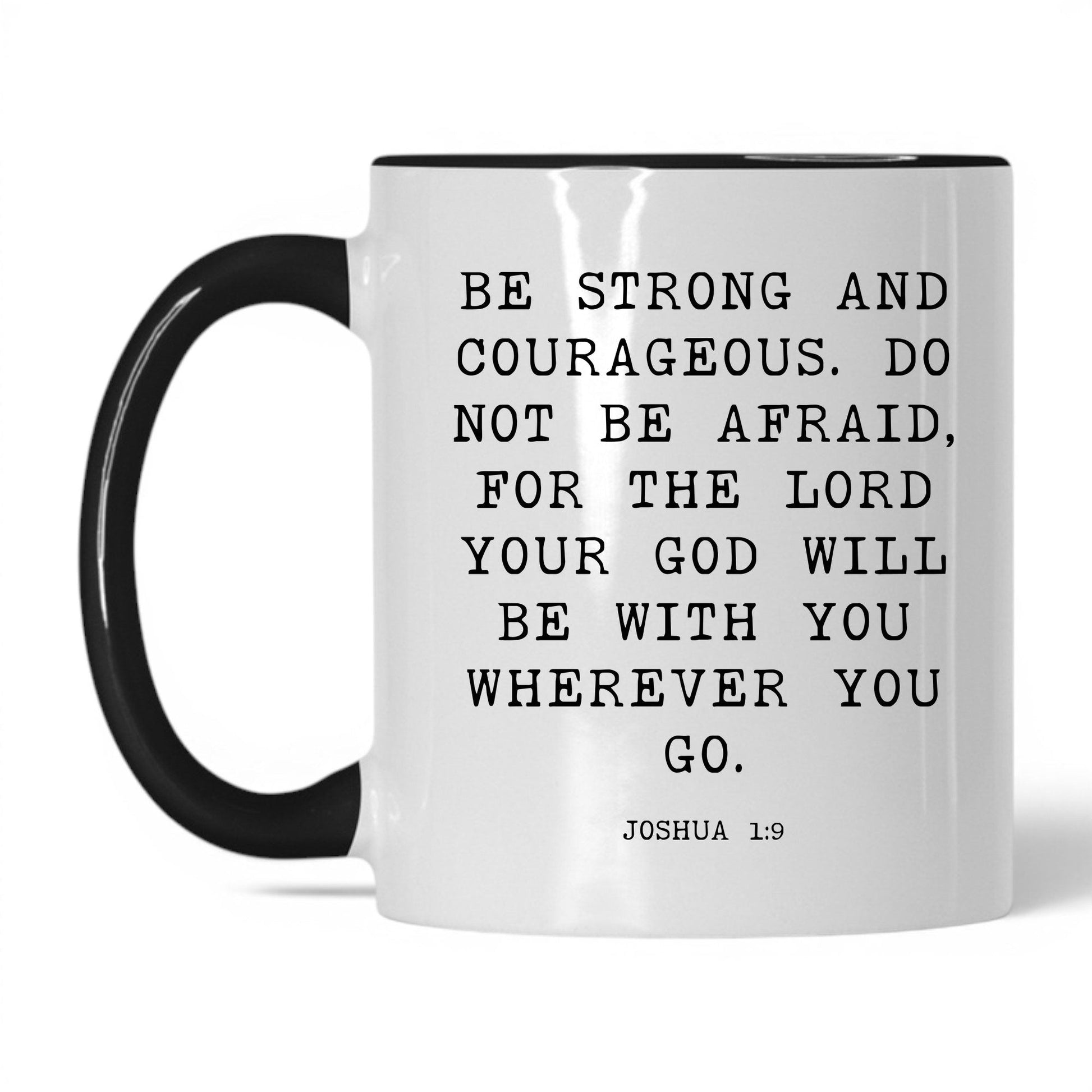 Be Strong and Courageous Mug – 11oz White/Black Mug