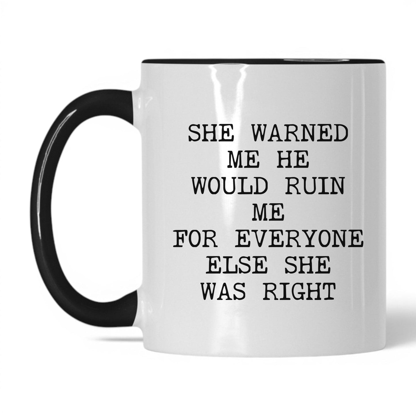 She Warned Me She Was Right Coffee Mug