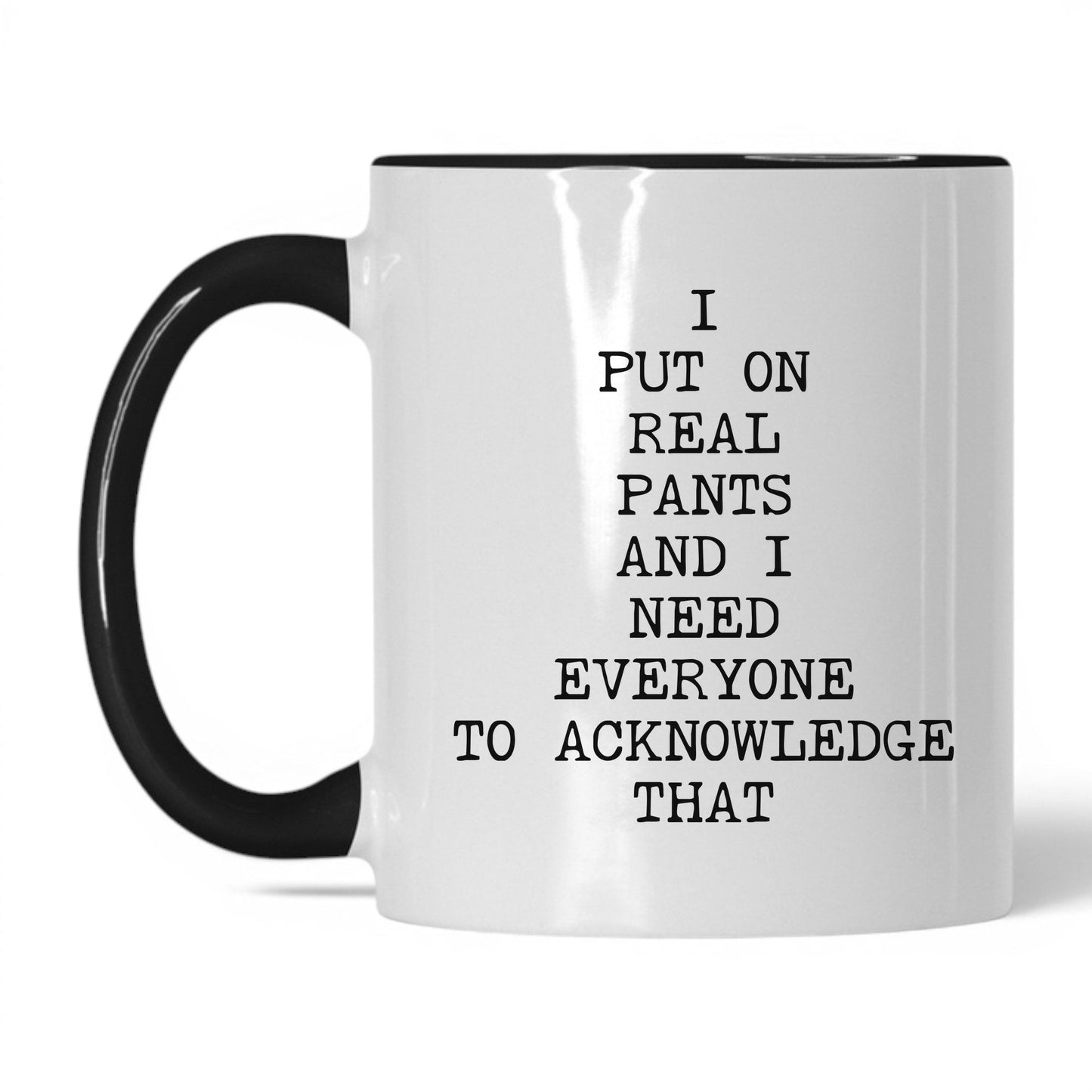 I Put On Real Pants Coffee Mug