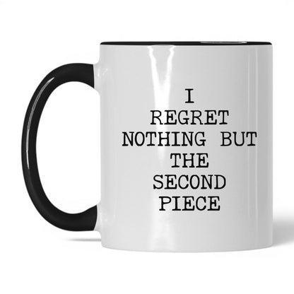 Regret the Second Piece Coffee Mug