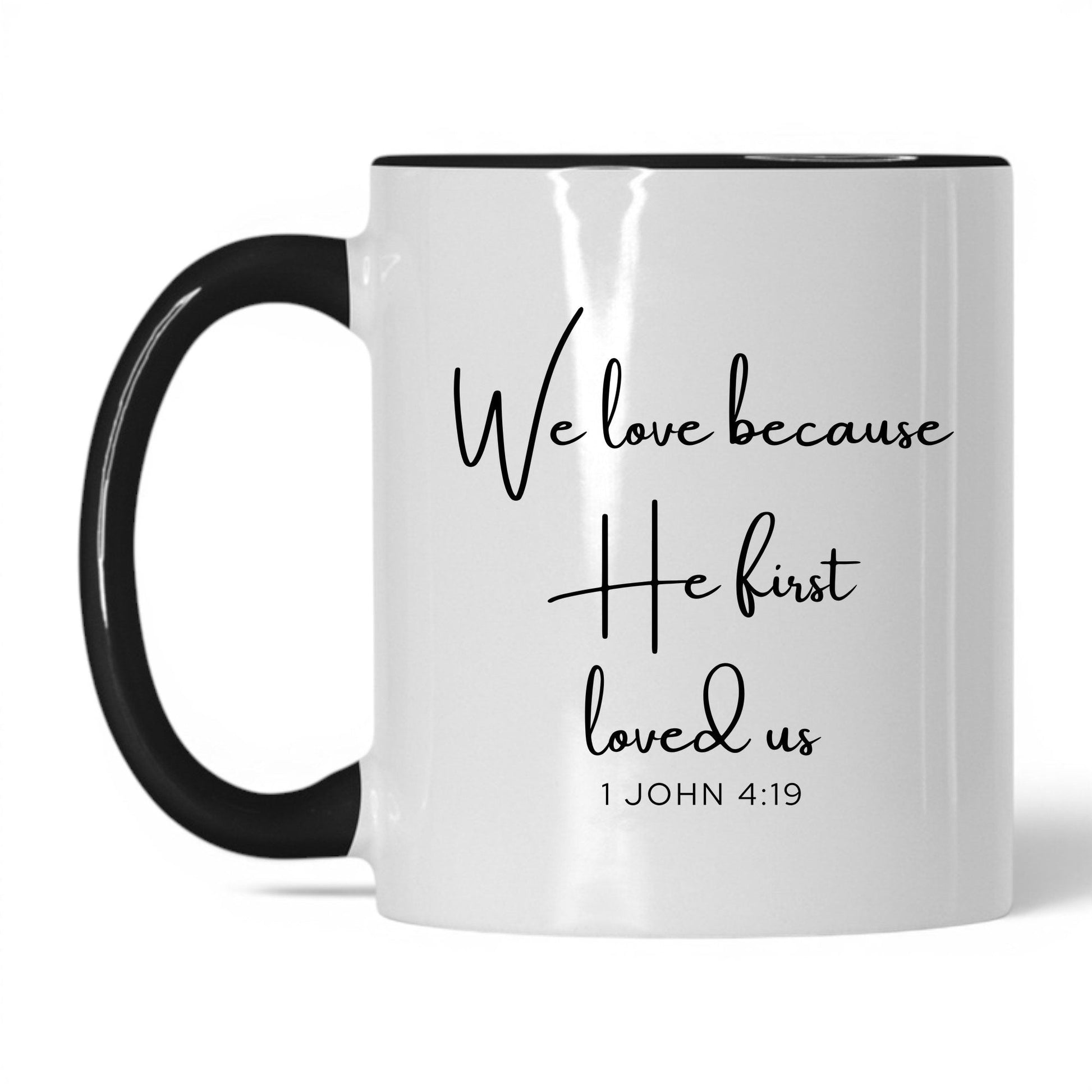 We Love Because He First Loved Us Mug – 11oz White/Black Mug