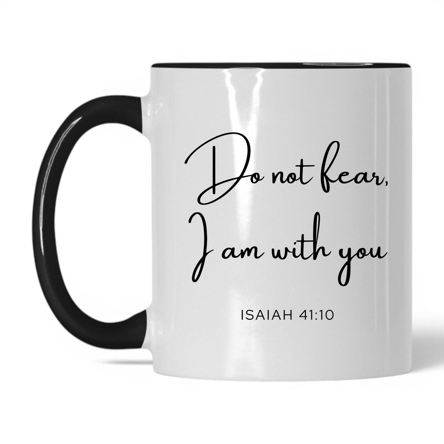 Do Not Fear I Am With You Mug – 11oz White/Black Mug