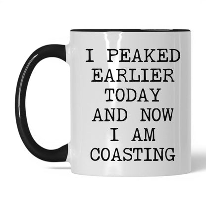 Peaked Earlier Now Coasting Coffee Mug