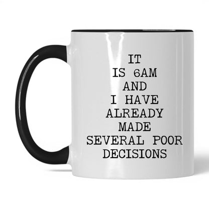 6AM Already Made Poor Decisions Mug