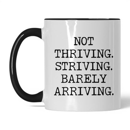 Striving Barely Arriving Coffee Mug