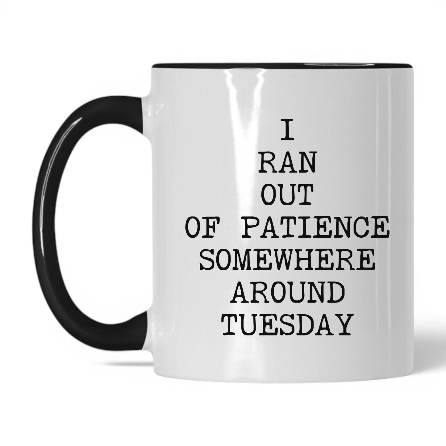 Ran Out of Patience Tuesday Coffee Mug