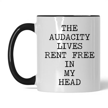 Audacity Lives Rent Free Coffee Mug