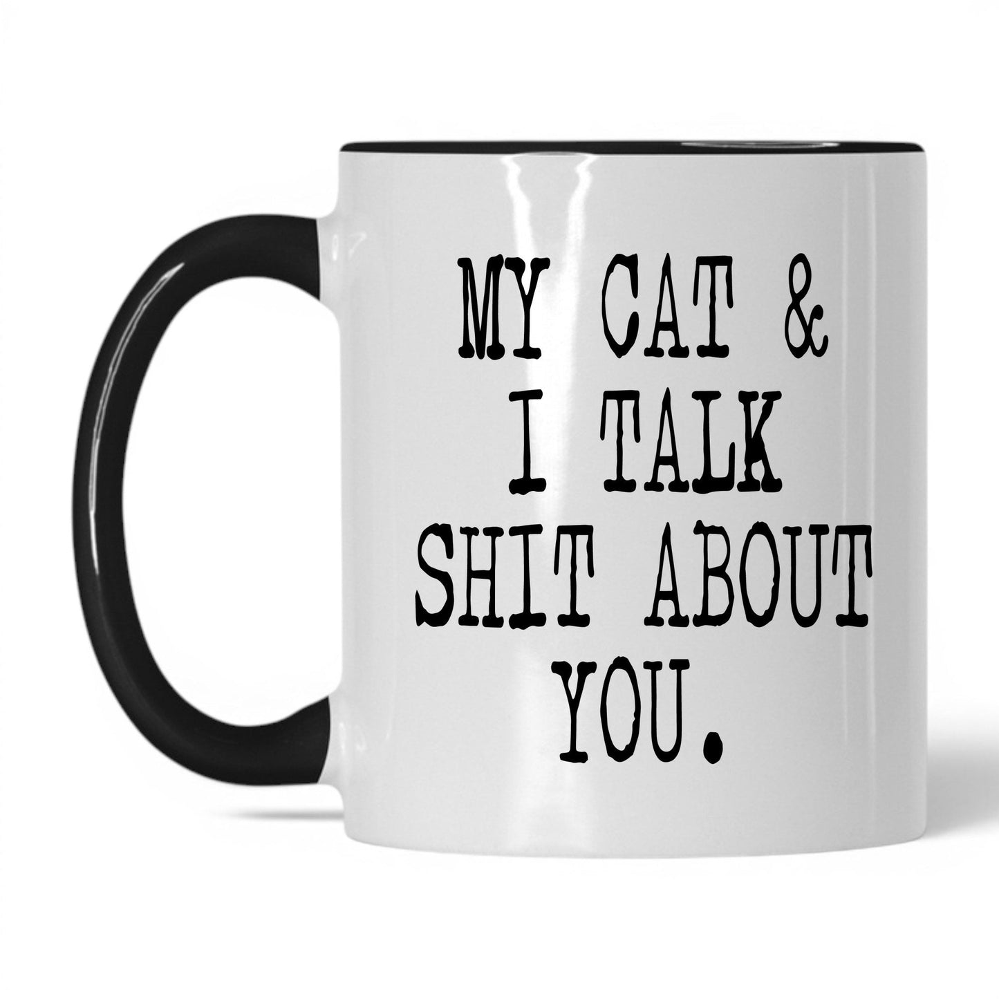 My Cat and I Talk Sh*t Mug – 11oz White/Black Mug