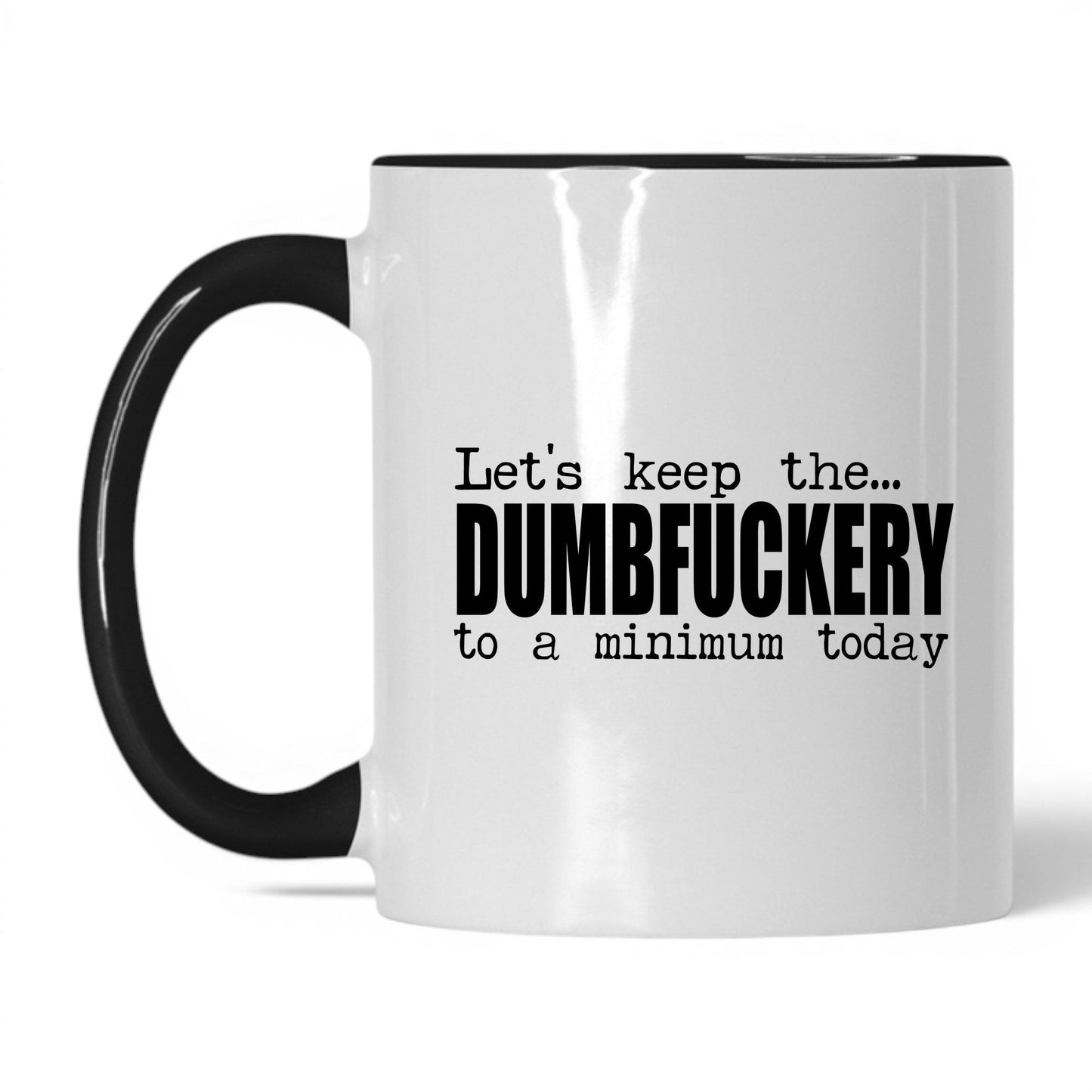 Dumbf*ckery to a Minimum Mug – 11oz White/Black Mug