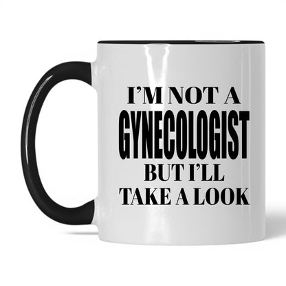 Not a Gynecologist But I'll Look Mug – 11oz White/Black Mug