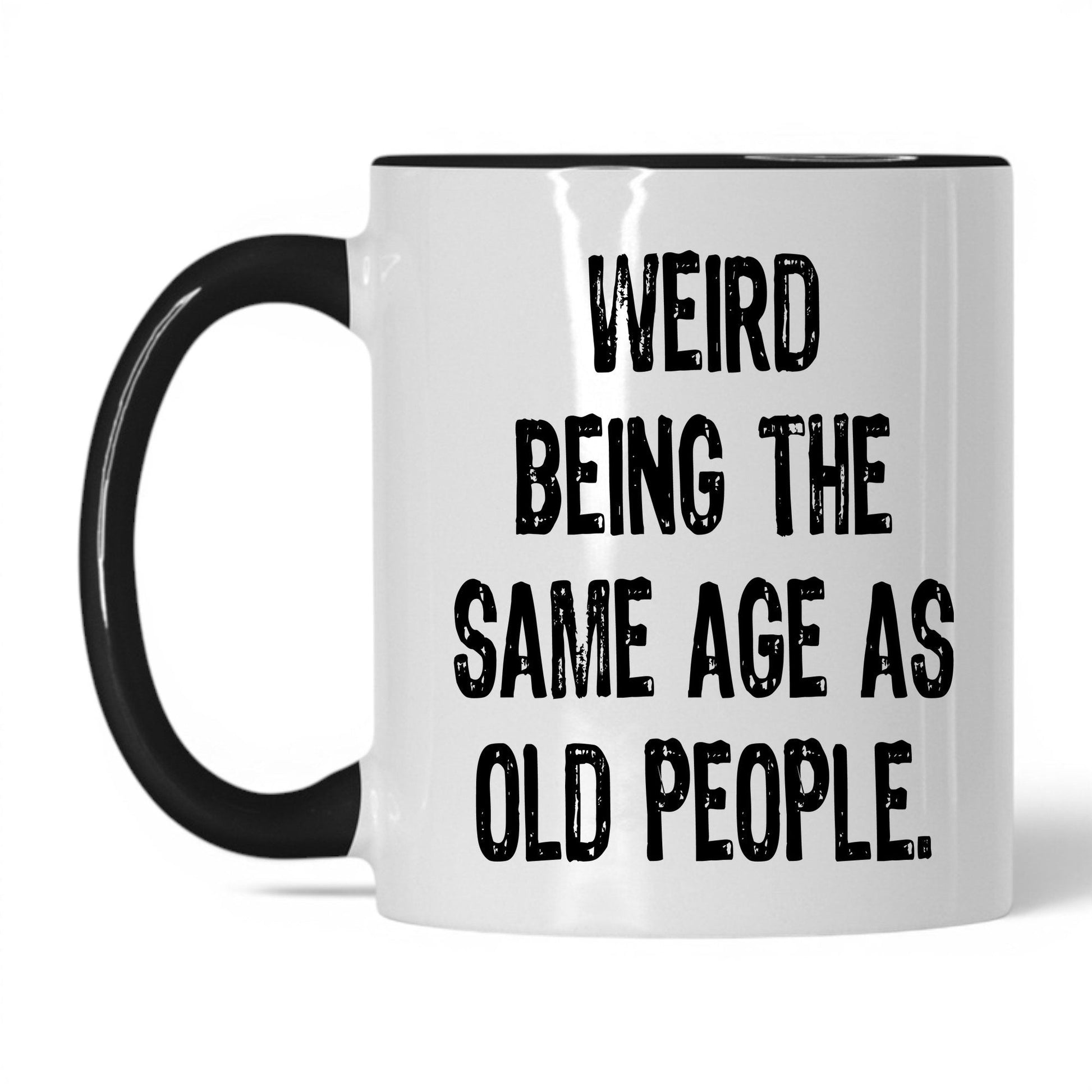 Same Age as Old People Mug – 11oz White/Black Mug