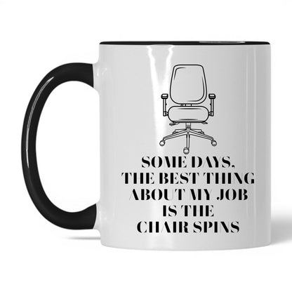 Best Thing Is the Chair Spins Mug – 11oz White/Black Mug