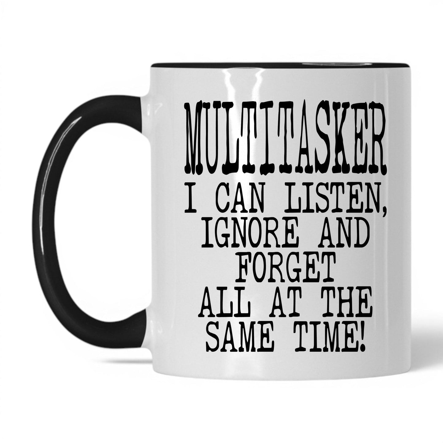 Listen Ignore and Forget Mug – 11oz White/Black Mug