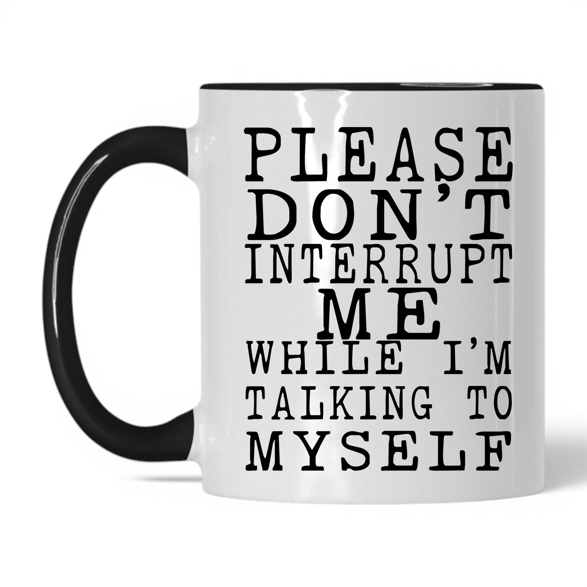Don't Interrupt My Self-Talk Mug – 11oz White/Black Mug