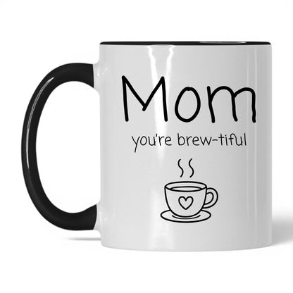 Mom You're Brew-Tiful Mug – 11oz White/Black Mug