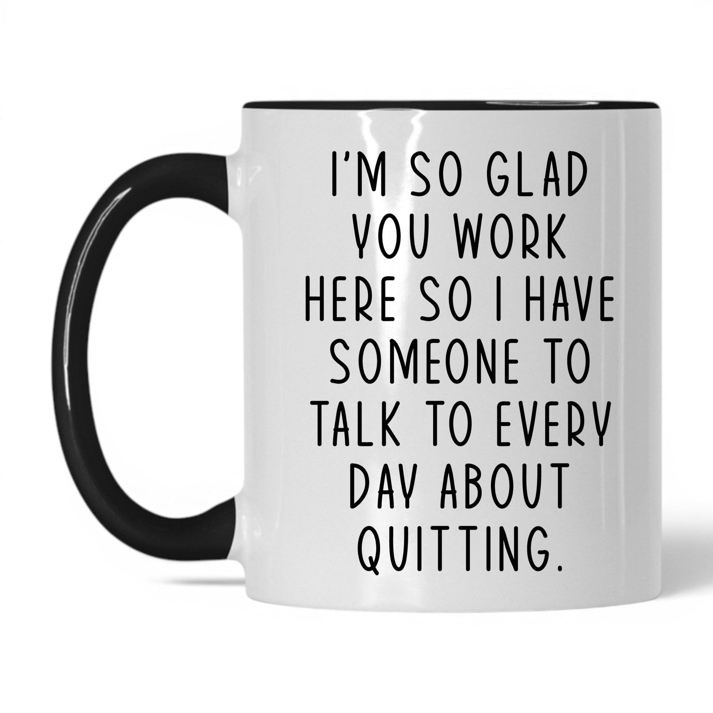 Someone to Talk to About Quitting Mug – 11oz White/Black Mug