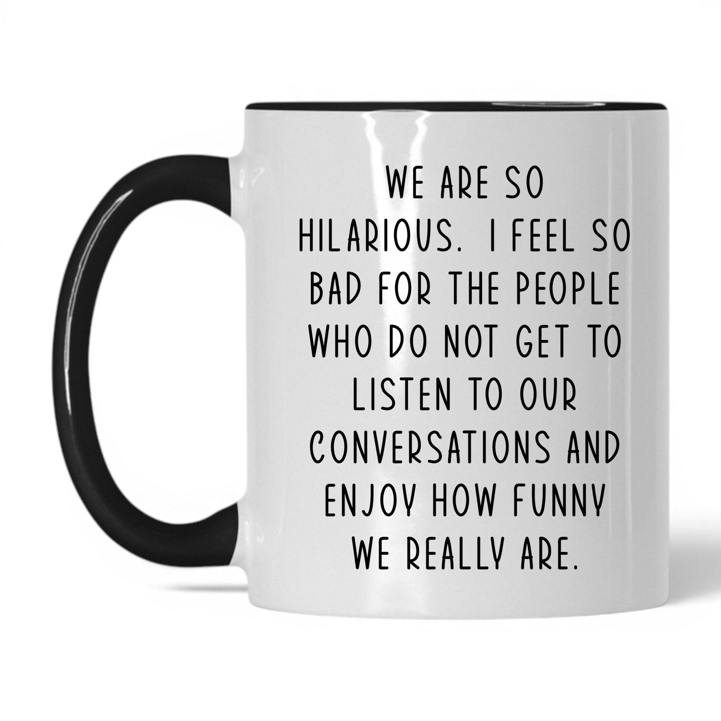 We're So Hilarious Mug – 11oz White/Black Mug