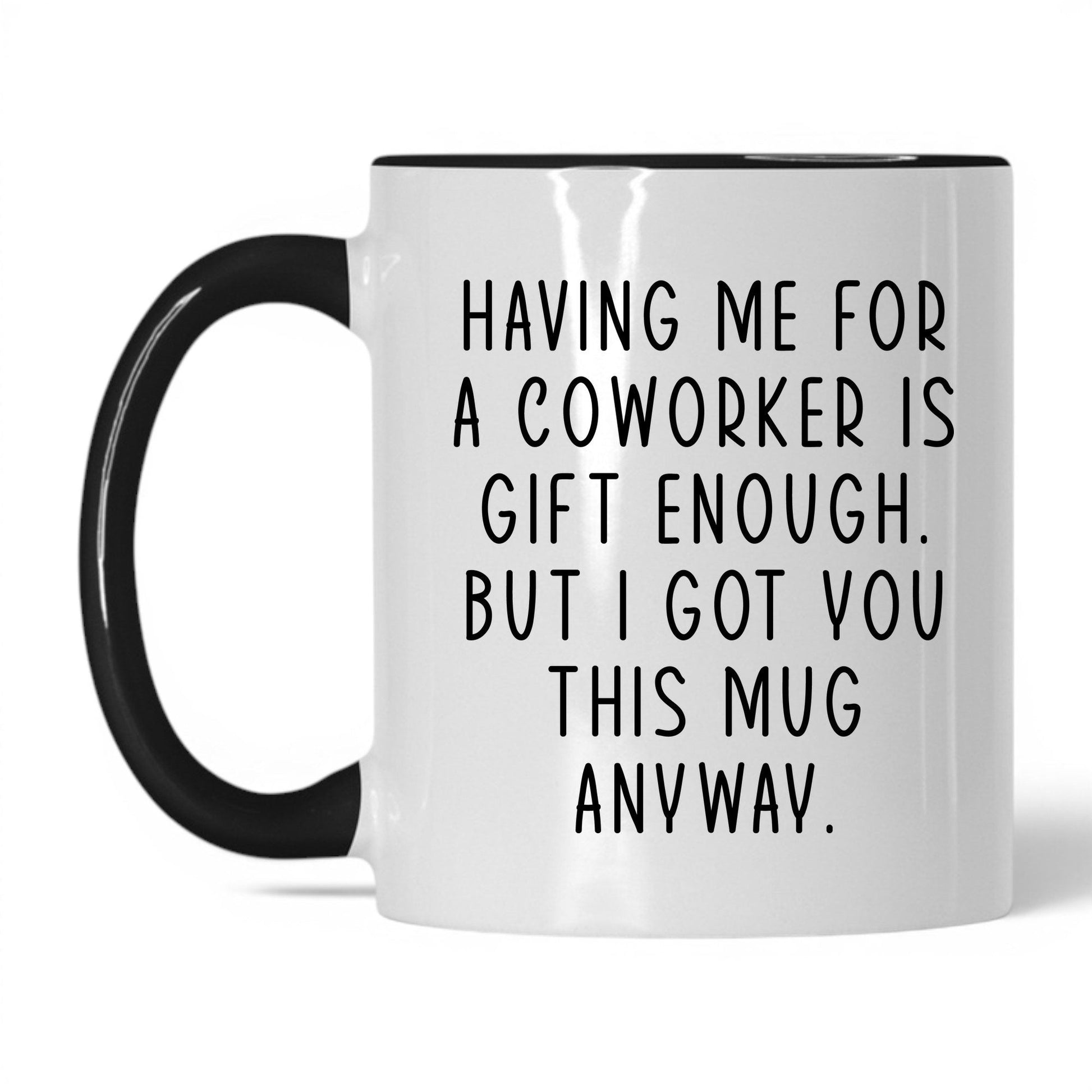 Having Me Is Gift Enough Mug – 11oz White/Black Mug