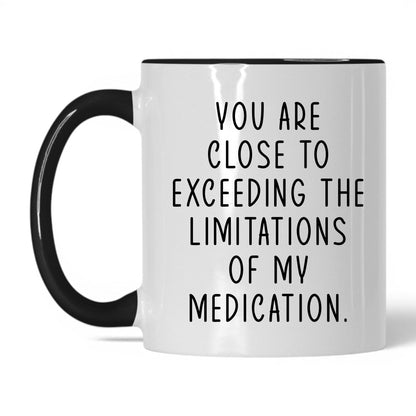 Exceeding My Medication Limits Mug – 11oz White/Black Mug