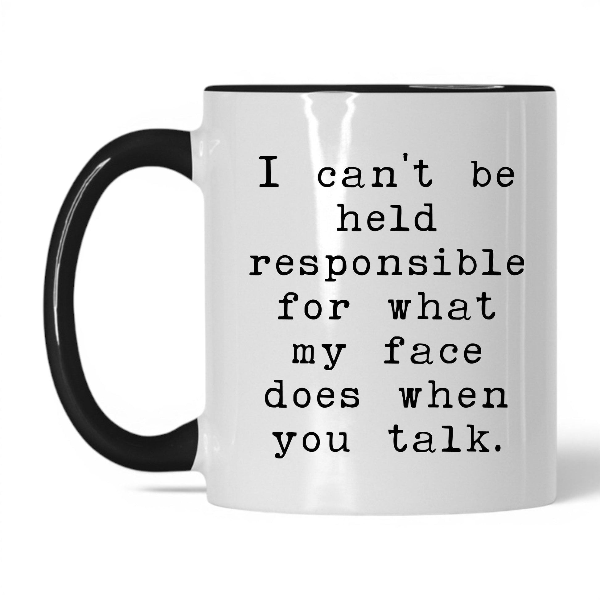 What My Face Does When You Talk Mug – 11oz White/Black Mug