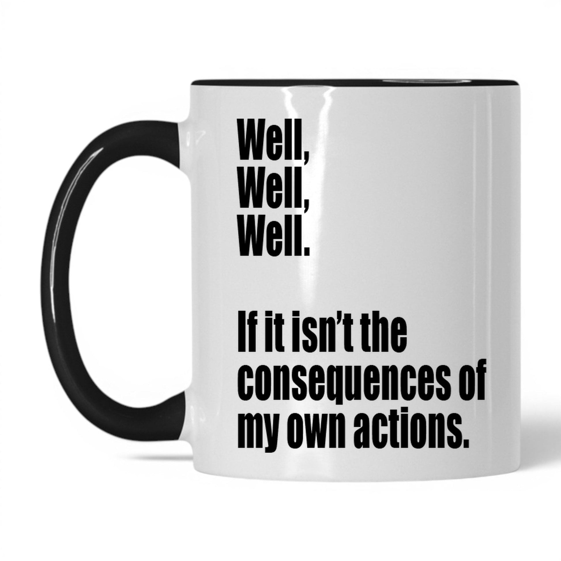 Consequences of My Own Actions Mug – 11oz White/Black Mug