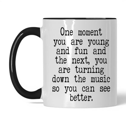Turn Down the Music to See Mug – 11oz White/Black Mug