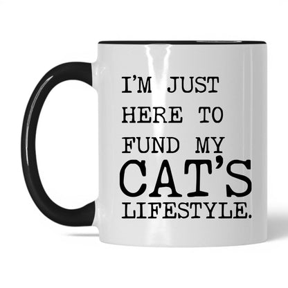 I’m Just Here to Fund My Cat’s Lifestyle 11oz white and black coffee mug
