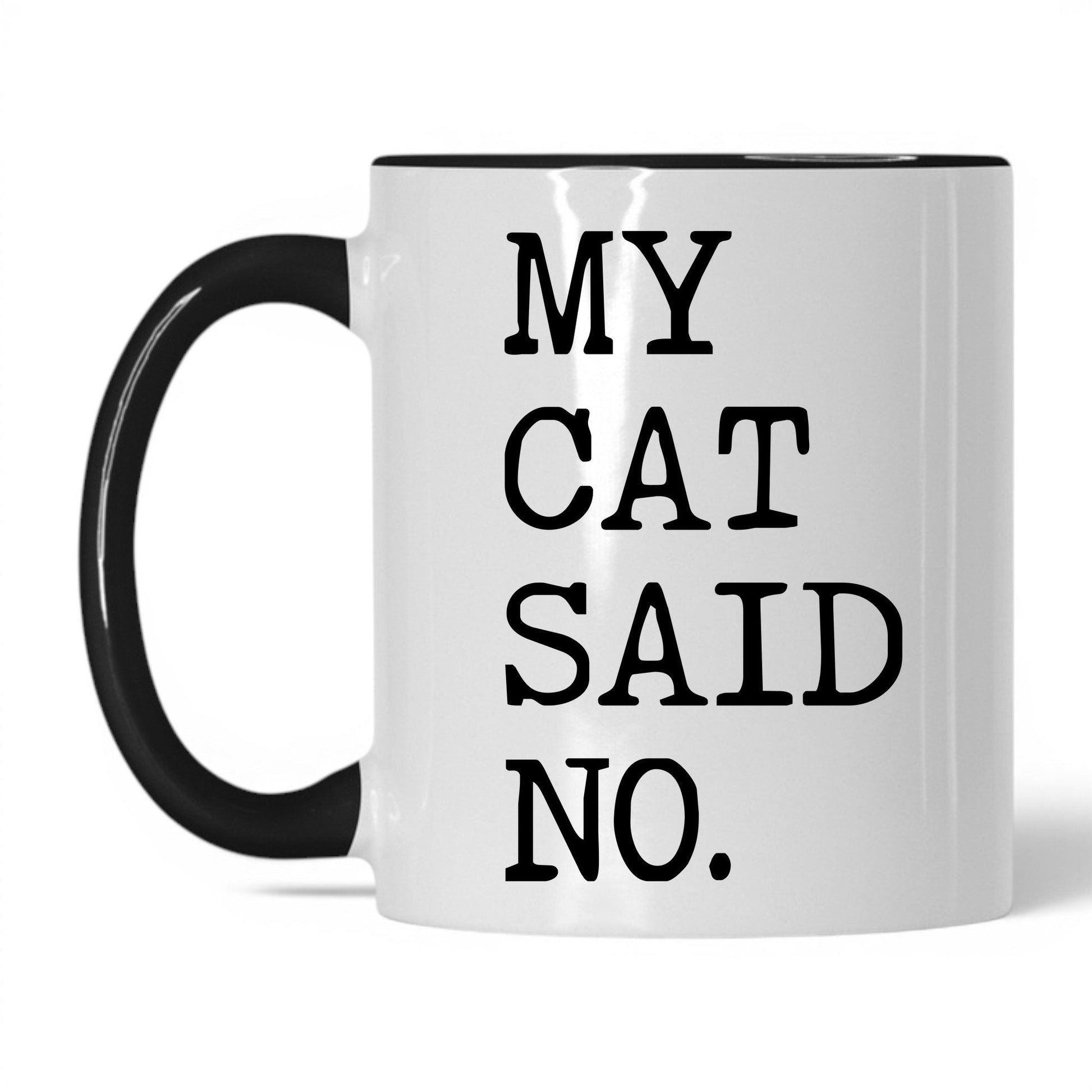 My Cat Said No 11oz white and black coffee mug