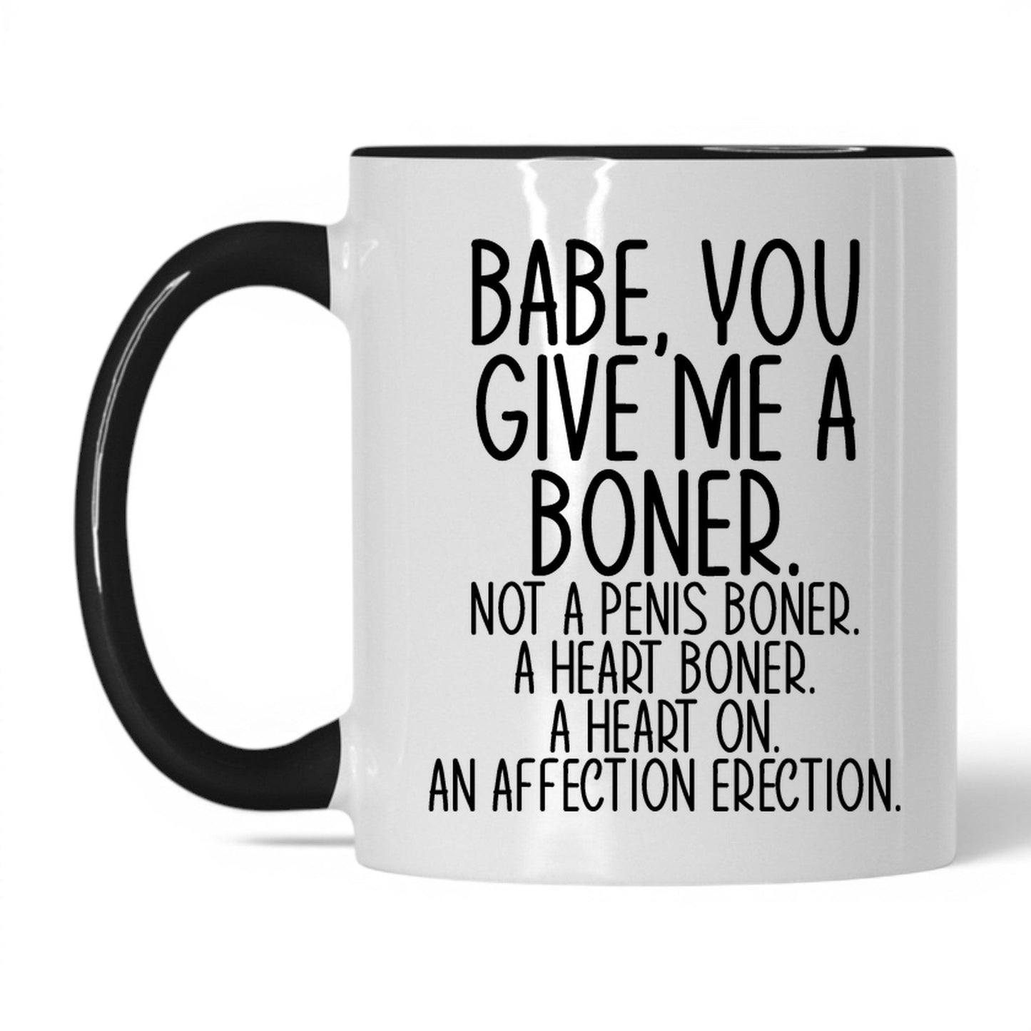 Babe You Give Me a Boner Mug – 11oz White/Black Mug
